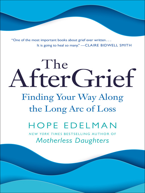 Title details for The AfterGrief by Hope Edelman - Wait list